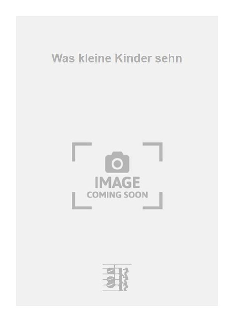 Was kleine Kinder sehn